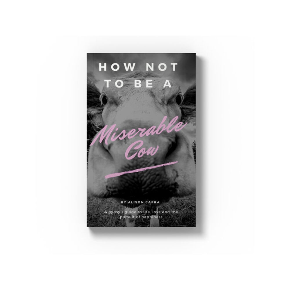 How Not To Be A Miserable Cow (Paperback)
