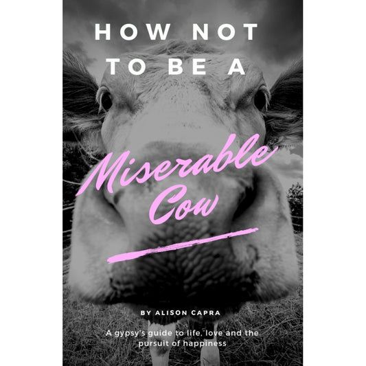 How Not To Be A Miserable Cow (Paperback)