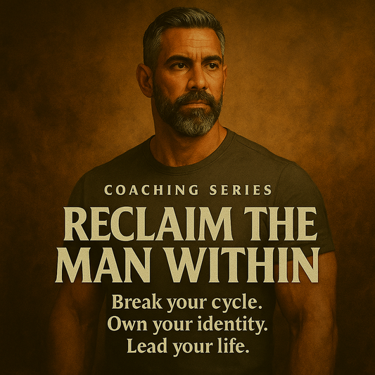 Reclaim the Man Within - 6 Day Coaching Series