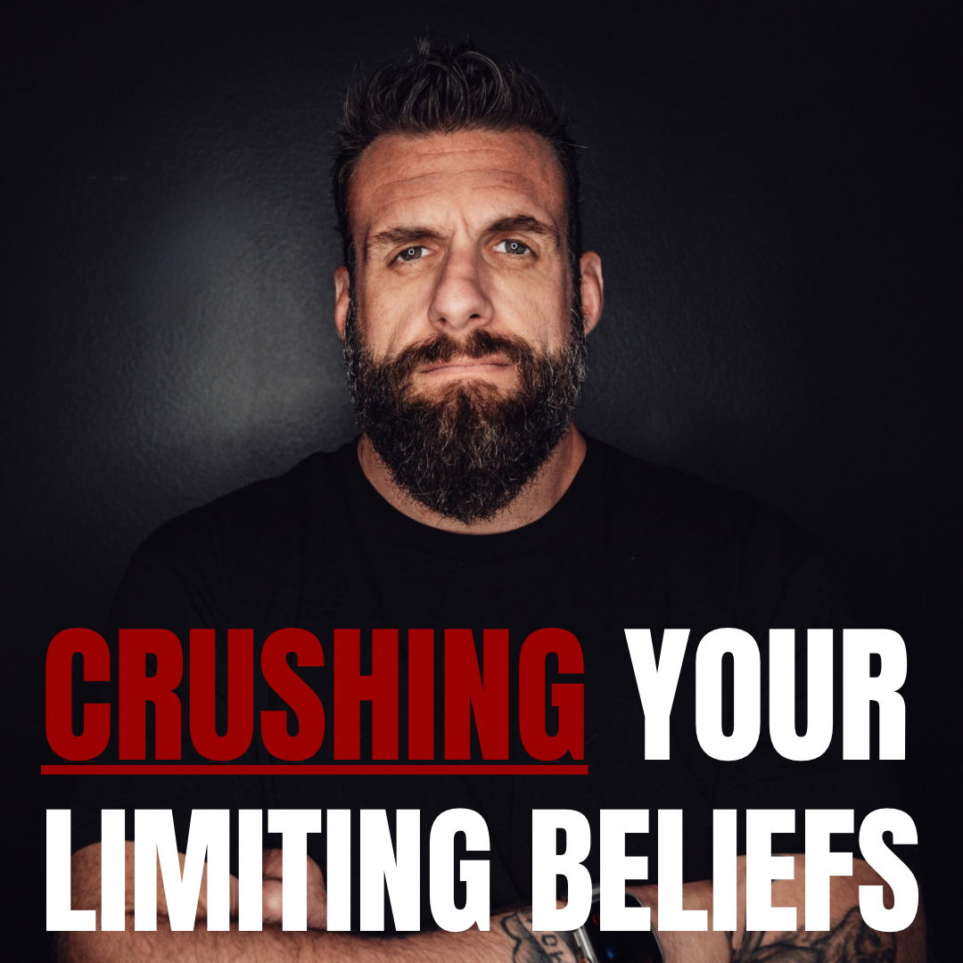 Crushing Your Limiting Beliefs